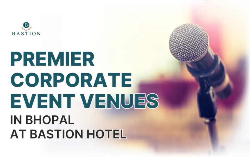Corporate event venues in Bhopal, The Bastion Hotel Book Now