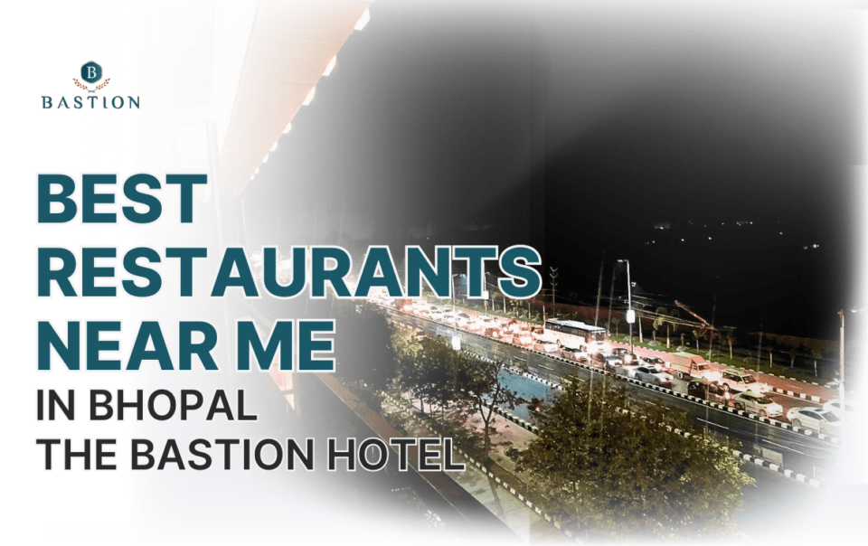 best restaurants in Bhopal near me book the bastion hotel